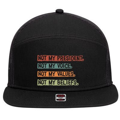 Not My President Not My Voice Not My Value Not My Beliefs 7 Panel Mesh Trucker Snapback Hat