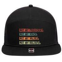 Not My President Not My Voice Not My Value Not My Beliefs 7 Panel Mesh Trucker Snapback Hat