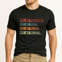 Not My President Not My Voice Not My Value Not My Beliefs Performance Shirt