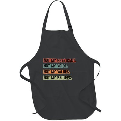 Not My President Not My Voice Not My Value Not My Beliefs Full-Length Apron With Pockets