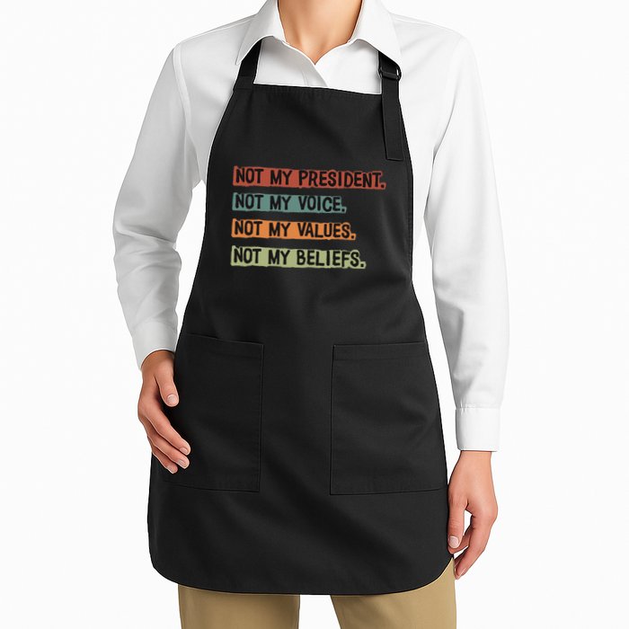 Not My President Not My Voice Not My Value Not My Beliefs Apron