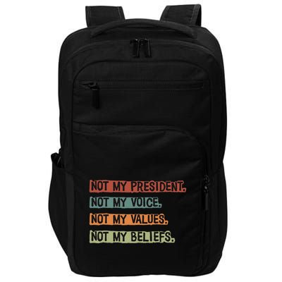 Not My President Not My Voice Not My Value Not My Beliefs Impact Tech Backpack