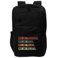 Not My President Not My Voice Not My Value Not My Beliefs Impact Tech Backpack