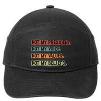 Not My President Not My Voice Not My Value Not My Beliefs 7-Panel Snapback Hat