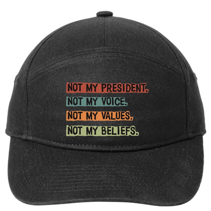 Not My President Not My Voice Not My Value Not My Beliefs 7-Panel Snapback Hat