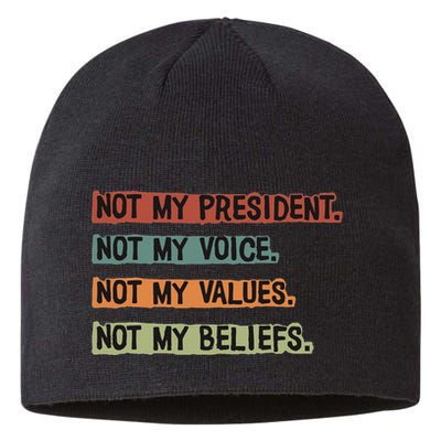 Not My President Not My Voice Not My Value Not My Beliefs Sustainable Beanie