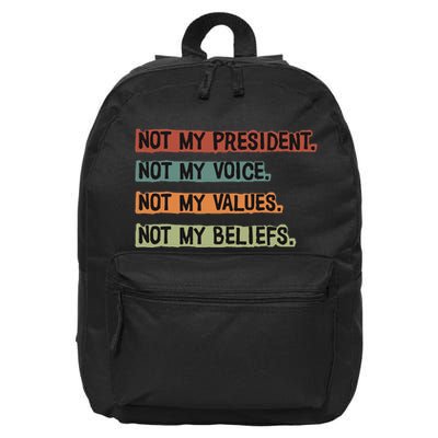 Not My President Not My Voice Not My Value Not My Beliefs 16 in Basic Backpack