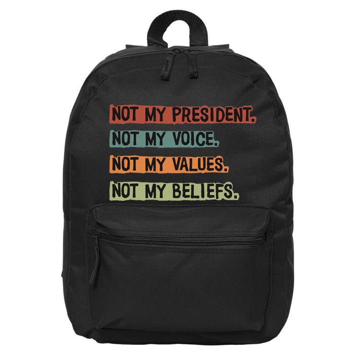 Not My President Not My Voice Not My Value Not My Beliefs 16 in Basic Backpack