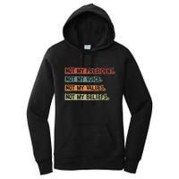 Not My President Not My Voice Not My Value Not My Beliefs Women's Pullover Hoodie
