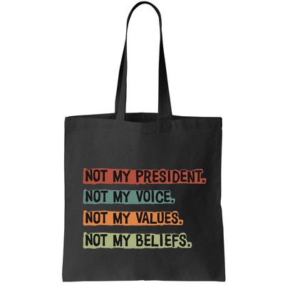 Not My President Not My Voice Not My Value Not My Beliefs Bag