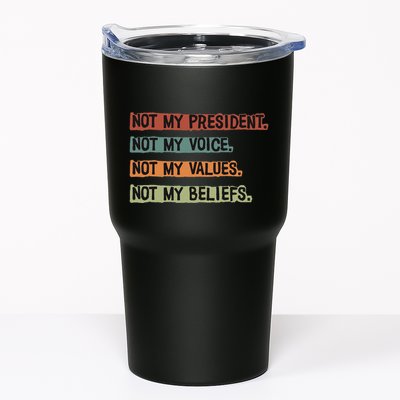 Not My President Not My Voice Not My Value Not My Beliefs Tumbler