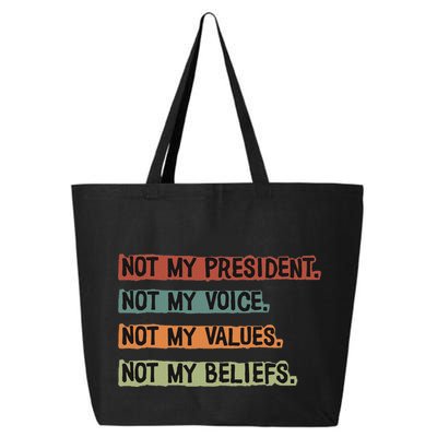Not My President Not My Voice Not My Value Not My Beliefs 25L Jumbo Tote