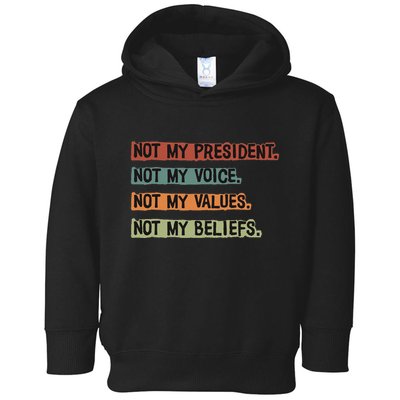 Not My President Not My Voice Not My Value Not My Beliefs Toddler Hoodie