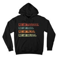 Not My President Not My Voice Not My Value Not My Beliefs Tall Hoodie