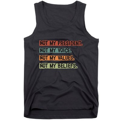 Not My President Not My Voice Not My Value Not My Beliefs Tank Top