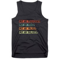 Not My President Not My Voice Not My Value Not My Beliefs Tank Top