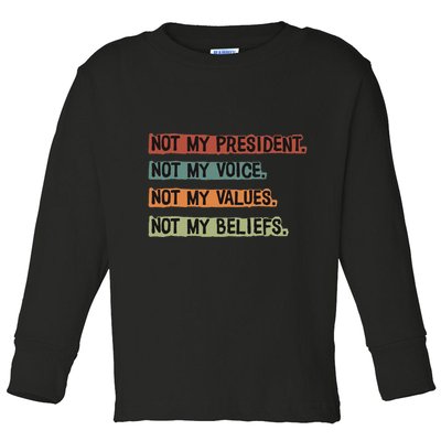 Not My President Not My Voice Not My Value Not My Beliefs Toddler Long Sleeve Shirt