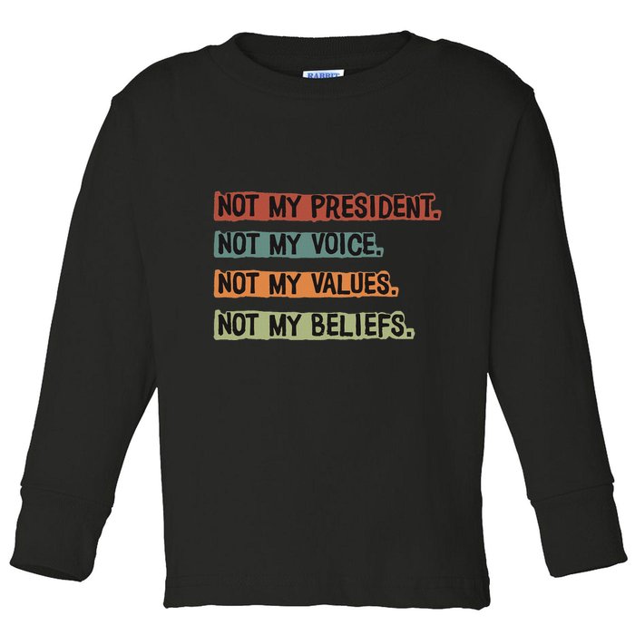 Not My President Not My Voice Not My Value Not My Beliefs Toddler Long Sleeve Shirt