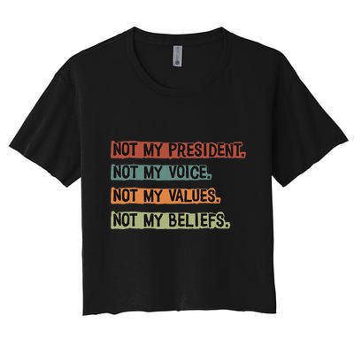 Not My President Not My Voice Not My Value Not My Beliefs Crop Top
