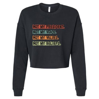 Not My President Not My Voice Not My Value Not My Beliefs Cropped Pullover Crew