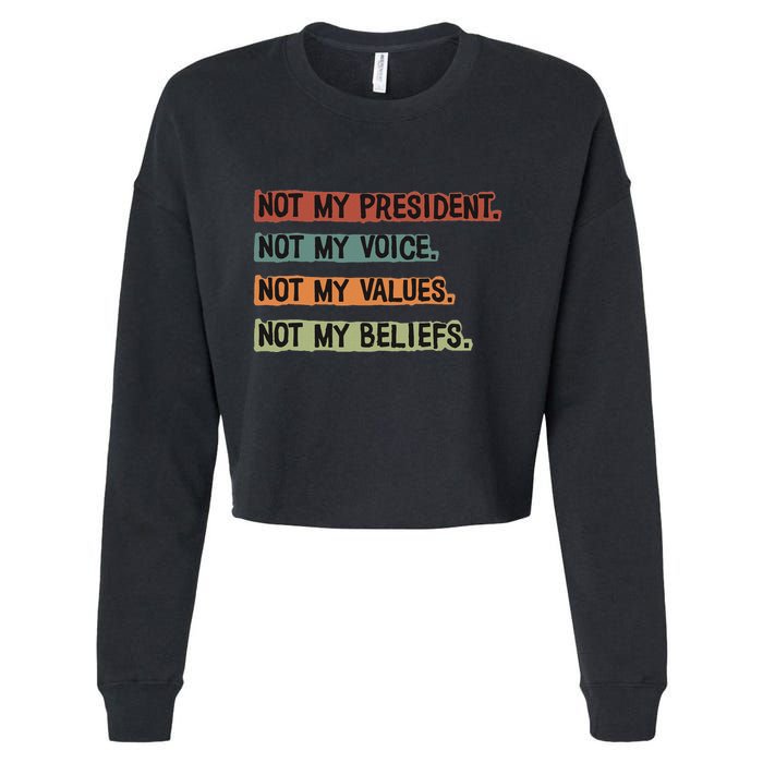 Not My President Not My Voice Not My Value Not My Beliefs Cropped Pullover Crew