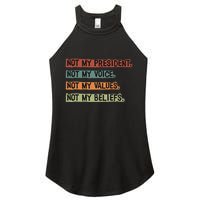 Not My President Not My Voice Not My Value Not My Beliefs Women's Perfect Tri Rocker Tank
