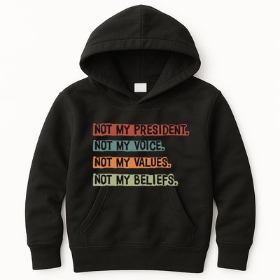 Not My President Not My Voice Not My Value Not My Beliefs Kids Hoodie