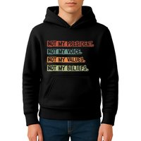 Not My President Not My Voice Not My Value Not My Beliefs Kids Hoodie