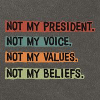 Not My President Not My Voice Not My Value Not My Beliefs Cotton Canvas Backpack