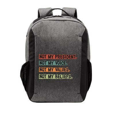 Not My President Not My Voice Not My Value Not My Beliefs Vector Backpack