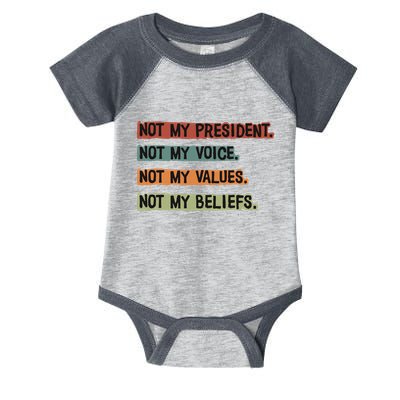 Not My President Not My Voice Not My Value Not My Beliefs Infant Baby Jersey Bodysuit