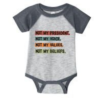 Not My President Not My Voice Not My Value Not My Beliefs Infant Baby Jersey Bodysuit