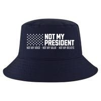 Not My President Not My Voice Not My Value Not My Beliefs Cool Comfort Performance Bucket Hat