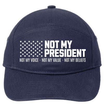 Not My President Not My Voice Not My Value Not My Beliefs 7-Panel Snapback Hat