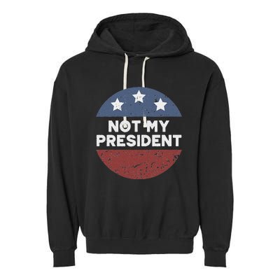 Not My President Garment-Dyed Fleece Hoodie