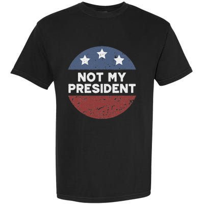 Not My President Garment-Dyed Heavyweight T-Shirt