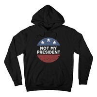 Not My President Hoodie