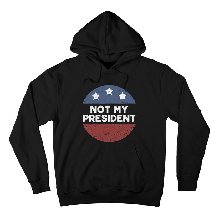 Not My President Hoodie