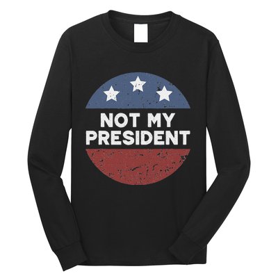 Not My President Long Sleeve Shirt