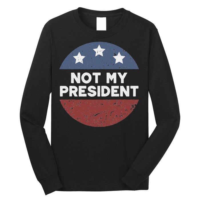 Not My President Long Sleeve Shirt