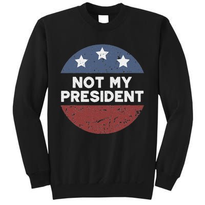 Not My President Sweatshirt