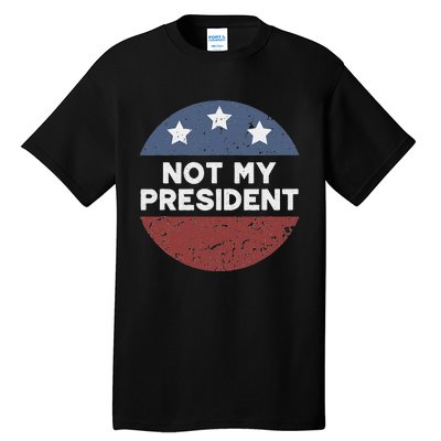 Not My President Tall T-Shirt