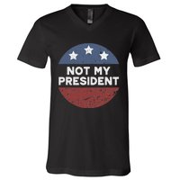 Not My President V-Neck T-Shirt