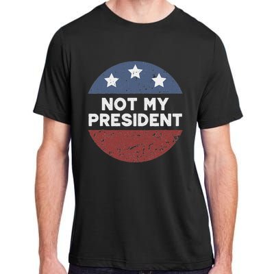 Not My President Adult ChromaSoft Performance T-Shirt