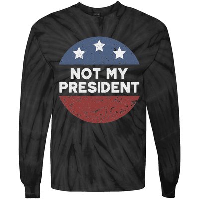 Not My President Tie-Dye Long Sleeve Shirt