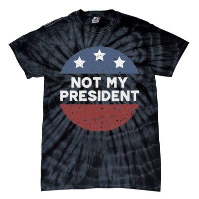 Not My President Tie-Dye T-Shirt