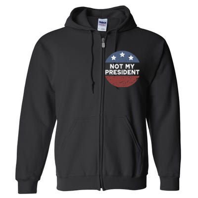 Not My President Full Zip Hoodie