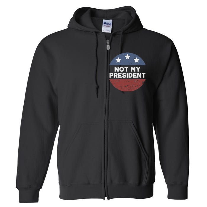 Not My President Full Zip Hoodie