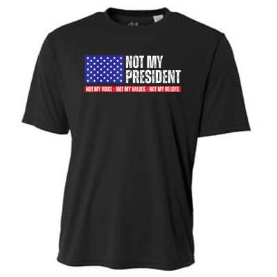 Not My President Not My Voice Not My Values Not My Beliefs Cooling Performance Crew T-Shirt