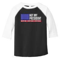 Not My President Not My Voice Not My Values Not My Beliefs Toddler Fine Jersey T-Shirt